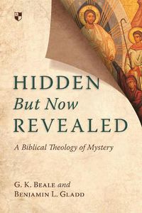 Cover image for Hidden But Now Revealed: A Biblical Theology Of Mystery