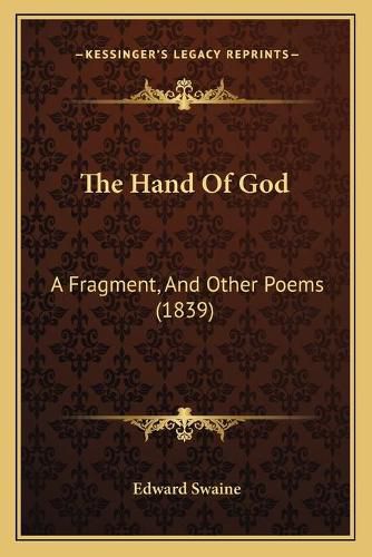 The Hand of God: A Fragment, and Other Poems (1839)