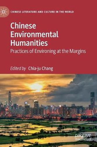 Cover image for Chinese Environmental Humanities: Practices of Environing at the Margins