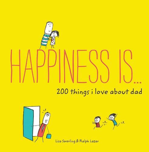 Cover image for Happiness Is . . . 200 Things I Love About Dad