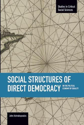 Cover image for Social Structures Of Direct Democracy: On The Political Economy Of Equality: Studies in Critical Social Sciences, Volume 68