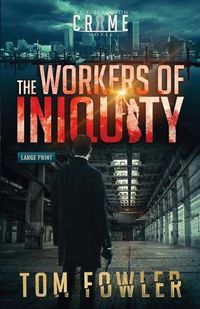 Cover image for The Workers of Iniquity: A C.T. Ferguson Crime Novel