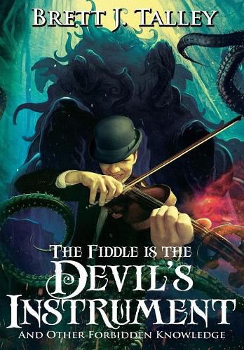 Cover image for The Fiddle is the Devil's Instrument: And Other Forbidden Knowledge