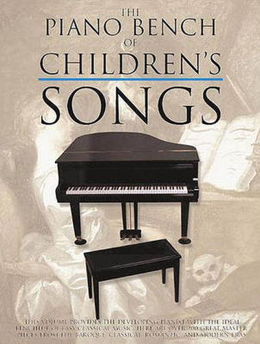The Piano Bench of Children's Songs: Piano Solo