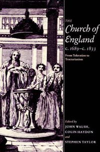 Cover image for The Church of England c.1689-c.1833: From Toleration to Tractarianism