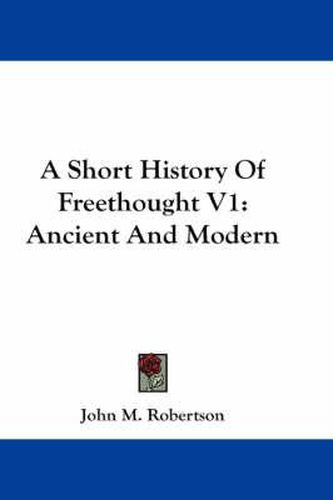 Cover image for A Short History of Freethought V1: Ancient and Modern