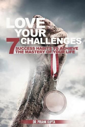 Cover image for Love Your Challenges: Seven Success habits to Achieve your life's Mastery