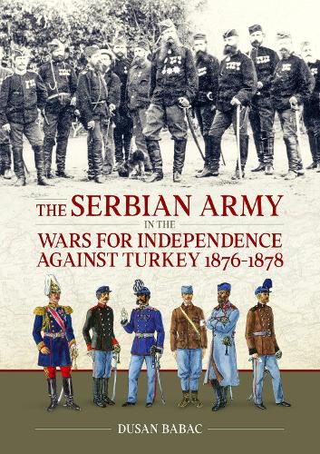 Cover image for The Serbian Army in the Wars for Independence against Turkey, 1876-1878