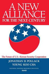 Cover image for A New Alliance for the Next Century: Future of the U.S.-Korean Security Cooperation