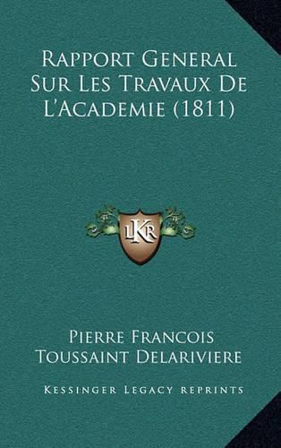 Cover image for Rapport General Sur Les Travaux de L'Academie (1811)