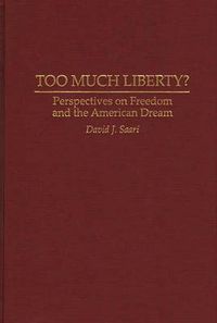 Cover image for Too Much Liberty?: Perspectives on Freedom and the American Dream