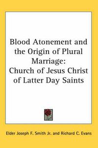 Cover image for Blood Atonement and the Origin of Plural Marriage: Church of Jesus Christ of Latter Day Saints