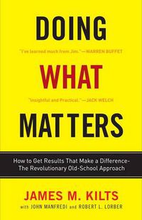 Cover image for Doing What Matters: How to Get Results That Make a Difference - the Revolutionary Old-School Approach