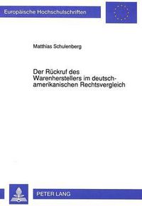 Cover image for Der Rueckruf Des Warenherstellers Im Deutsch-Amerikanischen Rechtsvergleich: Zugleich Eine Untersuchung Ueber Die Notwendigkeit Einer Gesetzlichen Rueckrufregelung in Deutschland