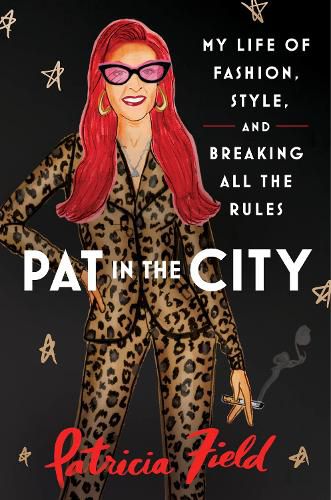 Cover image for Pat in the City: My Life of Fashion, Style, and Breaking All the Rules