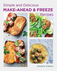 Cover image for Simple and Delicious Make-Ahead and Freeze Recipes