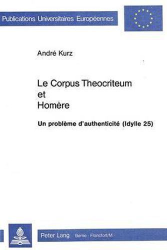 Cover image for Le Corpus Theocriteum Et Homere: Un Probleme D'Authenticite (Idylle 25)