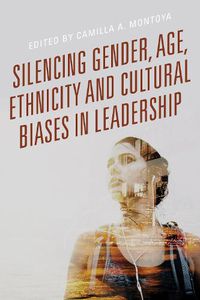 Cover image for Silencing Gender, Age, Ethnicity and Cultural Biases in Leadership