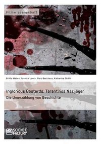 Cover image for Inglorious Basterds: Tarantinos Nazijager. Die Umerzahlung von Geschichte