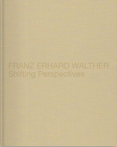 Franz Erhard Walther: Shifting Perspectives