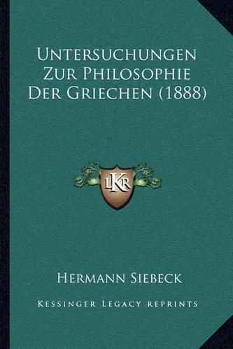 Untersuchungen Zur Philosophie Der Griechen (1888)