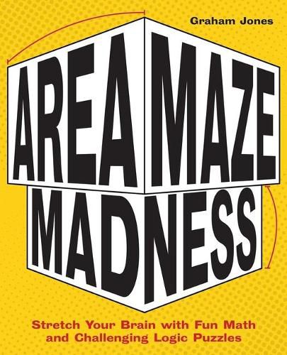 Cover image for Area Maze Madness: Stretch Your Brain with Fun Math and Challenging Logic Puzzles