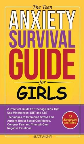 Cover image for The Teen Anxiety Survival Guide For Girls