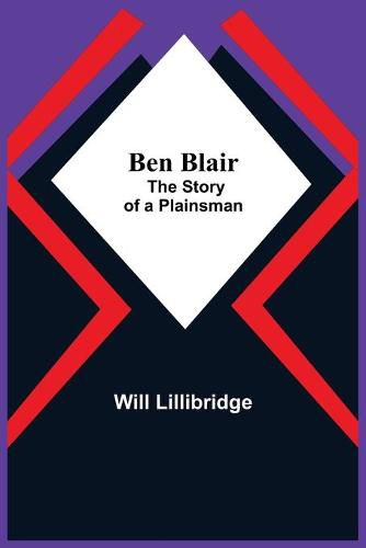 Cover image for Ben Blair; The Story Of A Plainsman