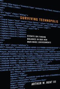 Cover image for Surviving Technopolis: Essays on Finding Balance in Our New Man-Made Environments