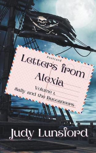 Cover image for Letters from Alexia, Volume #1, Sally and the Buccaneers