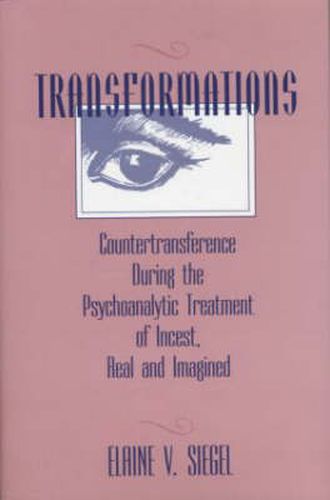 Cover image for Transformations: Countertransference During the Psychoanalytic Treatment of Incest, Real and Imagined