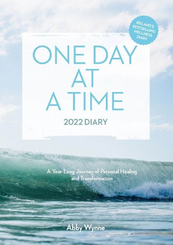 Cover image for One Day at a Time Diary 2022 - Ireland's bestselling wellness diary: A Year-Long Journey of Personal Healing and Transformation