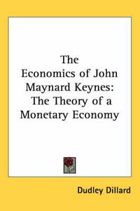 Cover image for The Economics of John Maynard Keynes: The Theory of a Monetary Economy