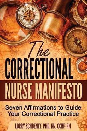 Cover image for The Correctional Nurse Manifesto: Seven Affirmations to Guide Your Correctional Practice