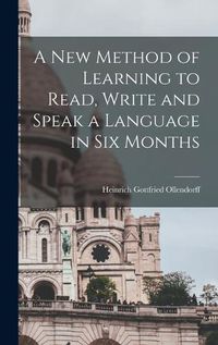 Cover image for A New Method of Learning to Read, Write and Speak a Language in Six Months