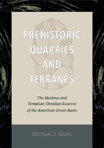 Cover image for Prehistoric Quarries and Terranes: The Modena and Tempiute Obsidian Sources