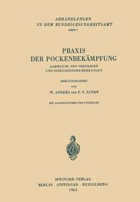 Cover image for Praxis Der Pockenbekampfung: Sammlung Von Vortragen Und Diskussionsbemerkungen