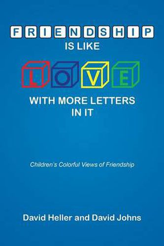 Cover image for Friendship Is Like Love with More Letters in It: Children's Colorful Views of Friendship