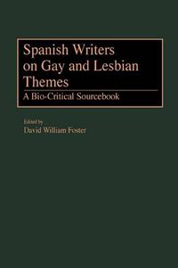 Cover image for Spanish Writers on Gay and Lesbian Themes: A Bio-Critical Sourcebook