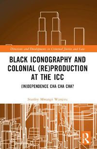 Cover image for Black Iconography and Colonial (re)production at the ICC