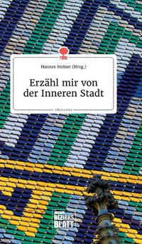 Cover image for Erzahl mir von der Inneren Stadt. Life is a Story - story.one