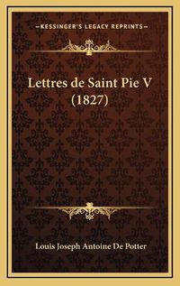 Cover image for Lettres de Saint Pie V (1827)