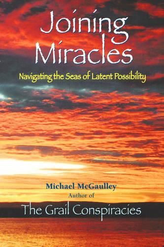 Cover image for Joining Miracles: Navigating the Seas of Latent Possibility