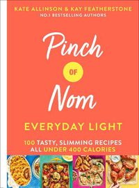 Cover image for Pinch of Nom Everyday Light: 100 Tasty, Slimming Recipes All Under 400 Calories