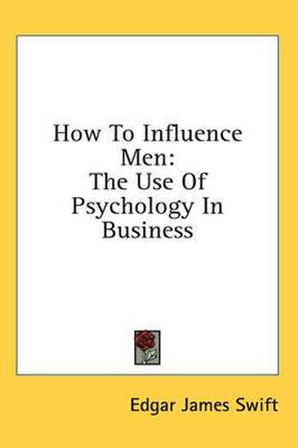 Cover image for How to Influence Men: The Use of Psychology in Business
