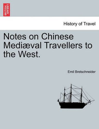 Cover image for Notes on Chinese Mediaeval Travellers to the West.