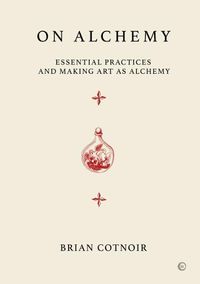 Cover image for On Alchemy: Essential Practices and Making Art as Alchemy