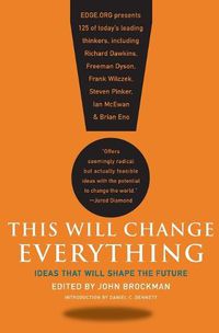 Cover image for This Will Change Everything: Ideas That Will Shape the Future