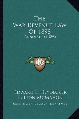 The War Revenue Law of 1898: Annotated (1898)