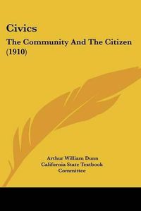 Cover image for Civics: The Community and the Citizen (1910)